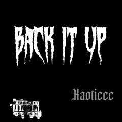 BACK IT UP @KAOTICCC_ #PX