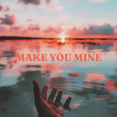 Re-Act - Make You Mine