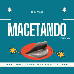 Zonatto, Scarlet, Ricca, Jean Acosta - Macetando Club Mix