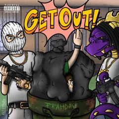 GET OUT! Ft. XANAKIN SKYWOK (prod. Prahdaw)