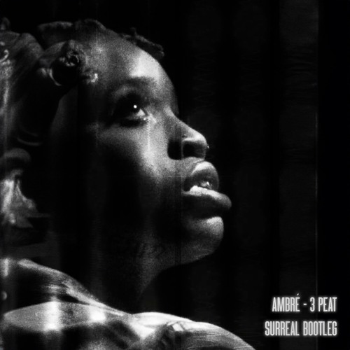 Ambré - 3 Peat [Surreal Edit]
