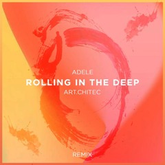 Adele - Rolling In The Deep (Art.chitec Edit)