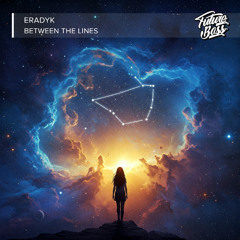 Eradyk - Between The Lines [Future Bass Release]