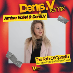 Ambre Vallet & Denis.V - The Fate of Ophelia  ( Nu disco Taylor Swift French Cover )