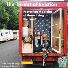 S3 E9: The Threat Of Eviction - Protecting The Rights Of Those Living On The Road With Juliet Murray