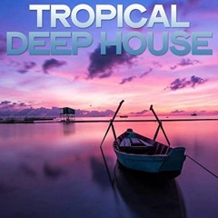 Tropical Deep House - Short Mix