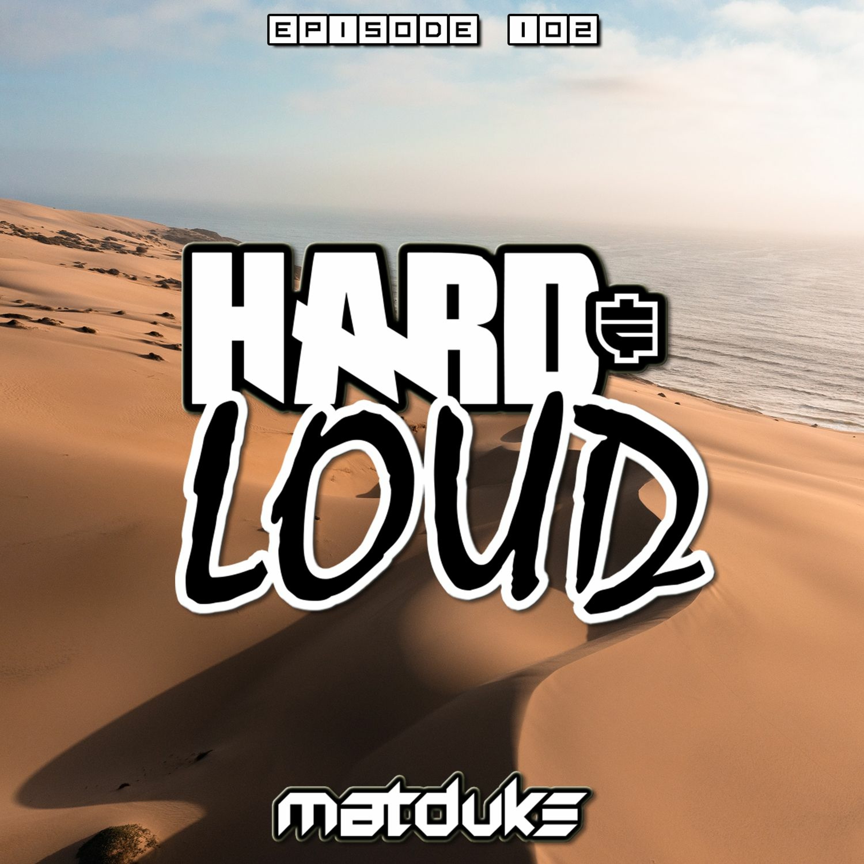 Matduke presents The Hard & Loud Podcast (Hardstyle, Happy Hardcore)