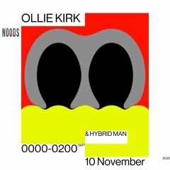Noods Radio - Ollie Kirk w/ Hybrid Man - 10.11.22