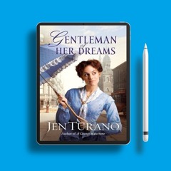 Gentleman of Her Dreams by Jen Turano. Liberated Literature [PDF]