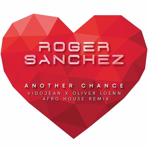 Roger Sanchez - Another Chance (Vidojean X Oliver Loenn Remix)