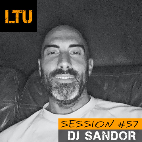 DJ Sandor - LTU Session #57 | Free Download