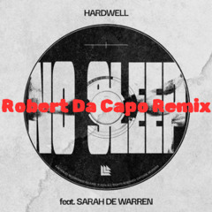 Hardwell & Sarah De Warren - No Sleep (Robert Da Capo extended remix) FREE DL