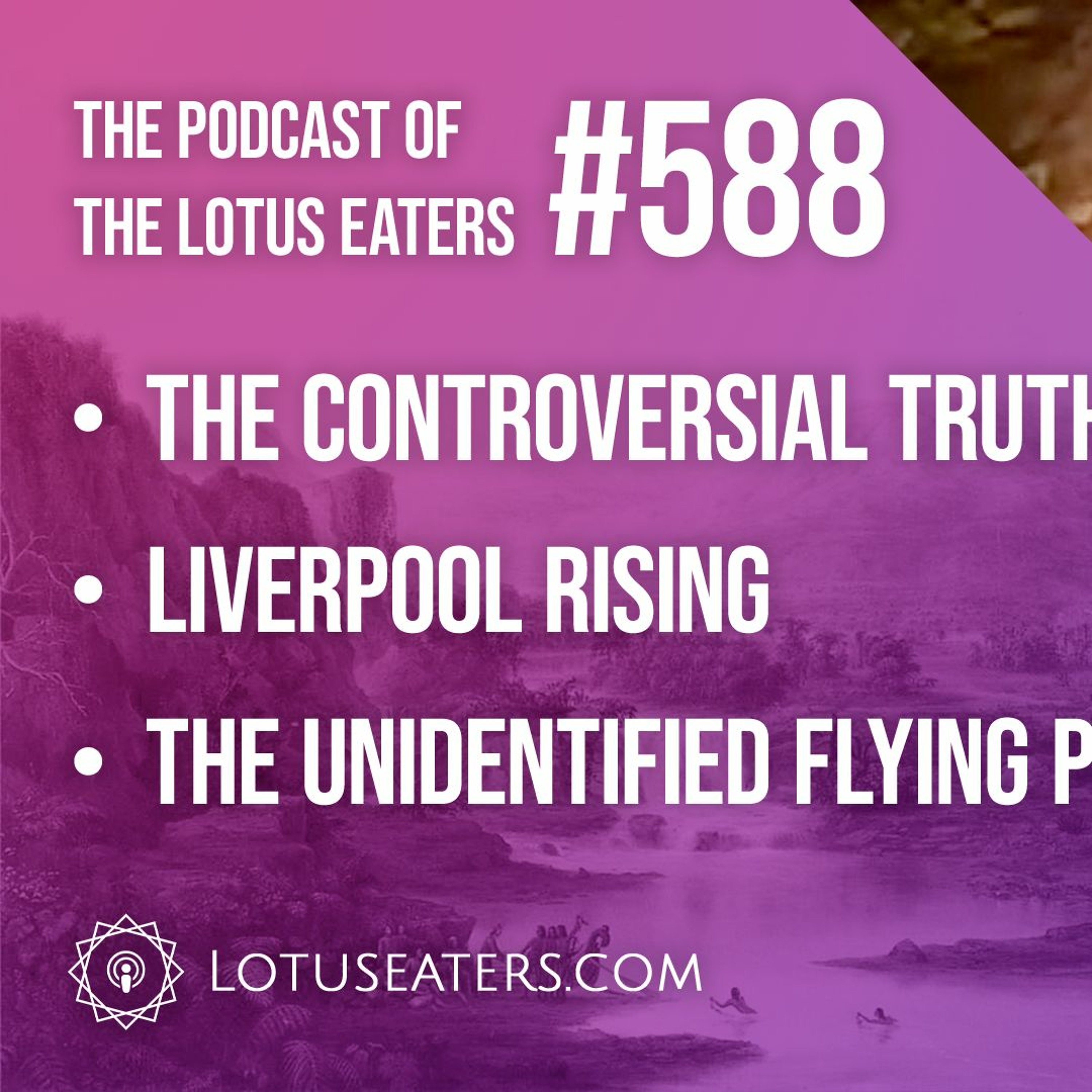 The Podcast of the Lotus Eaters #588
