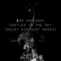 Ian Van Dahl - Castles In The Sky  (Micky Stardust Remix)