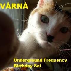 VÅRNÅ - Underground Frequency Birthday Set - 16.02.2019