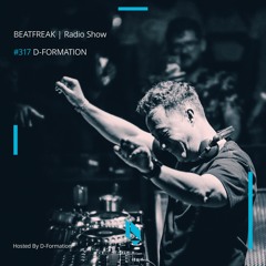 Beatfreak Radio Show By D-Formation #317 | D - Formation