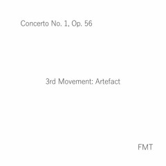 Concerto No. 1, Op. 56, 3rd Movement: Artefact
