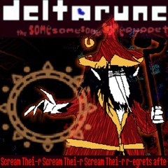 Scream Thei-r Scream Thei-r  Scream Thei-r  r-egrets afte [Deltarune: TSSSSP]