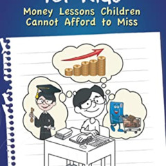 Get EBOOK 💖 Finance 101 for Kids: Money Lessons Children Cannot Afford to Miss by  W