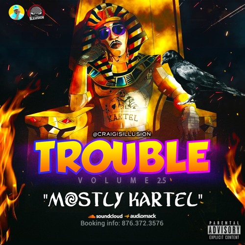 TROUBLE VOL 2.5 X MOSTLY KARTEL