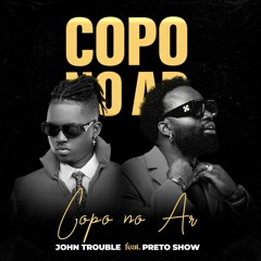 John Trouble Feat. Preto Show - Copo no Ar