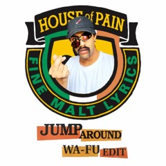 House of Pain - Jump Around (WA-FU Edit)