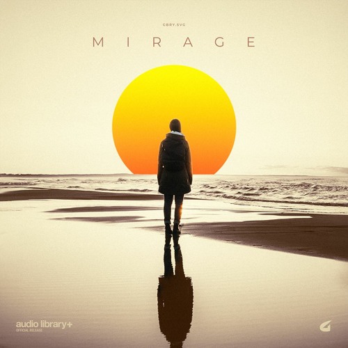 Mirage — gbry.svg | Free Background Music | Audio Library Release