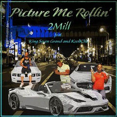 Picture Me Rollin - King Seven Grand , 2Mill, and KoolKela