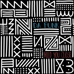 Da Funk-Hold You Close