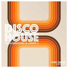 Get Down Samples Presents Disco House Tech Vol 3 [OUT NOW]