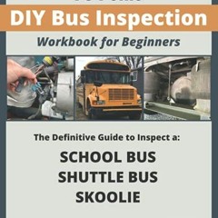 [View] PDF EBOOK EPUB KINDLE 78-Point DIY Bus Inspection Workbook for Beginners: The
