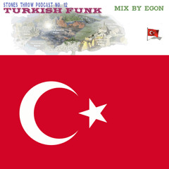 Stones Throw Podcast 12: Turkish Funk, mixed by Egon