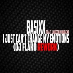 Basixx Feat. LaKesha Nugent - I Just Can't Change My Emotions (DJ FLAKO Rework) [FREE DOWNLOAD]