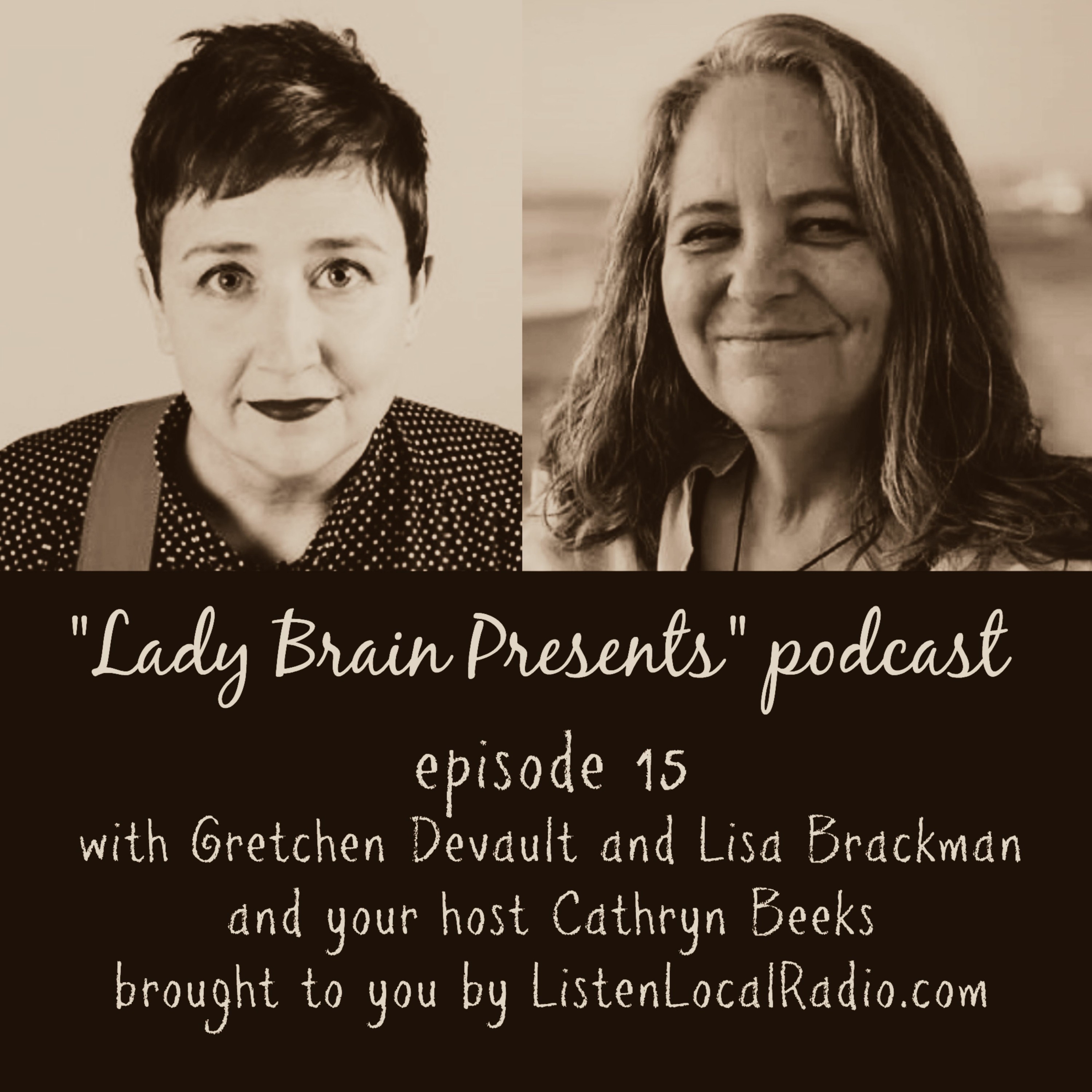 "Lady Brain Presents"  episode 15 with Gretchen Devault and Lisa Brackman 7 21 20 episode artwork