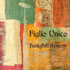 Figlio Unico - Funkyfull Remode