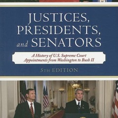 READ [PDF] Justices, Presidents, and Senators: A History of the U.S. Supreme Cou