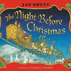[View] PDF ✔️ The Night Before Christmas by  Clement Clarke Moore,Jan Brett,Jim Dale
