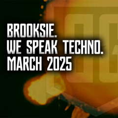 Brooksie - We Speak Techno - March 2025m