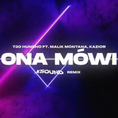 730 Huncho feat. Malik Montana, Kazior - Ona Mówi (XSOUND Remix)