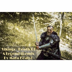 Vikings - Death Of A Legend 2021 ( Remix By Mata Beats)