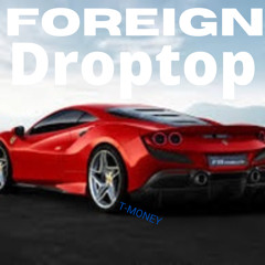 Foreign Droptop | made on the Rapchat app (prod. by LarryBeats1999)
