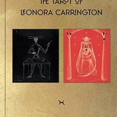 READ KINDLE 💔 The Tarot of Leonora Carrington by  Leonora Carrington,Tere Arcq,Susan