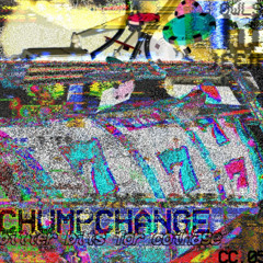 05. chumpchange (bitter bits for coinage)