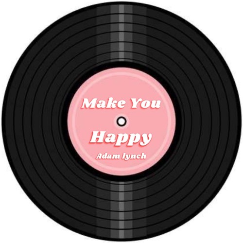 Adam Lynch - Make You Happy