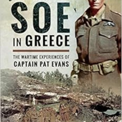 [Get] KINDLE 💘 With SOE in Greece: The Wartime Experiences of Captain Pat Evans by T