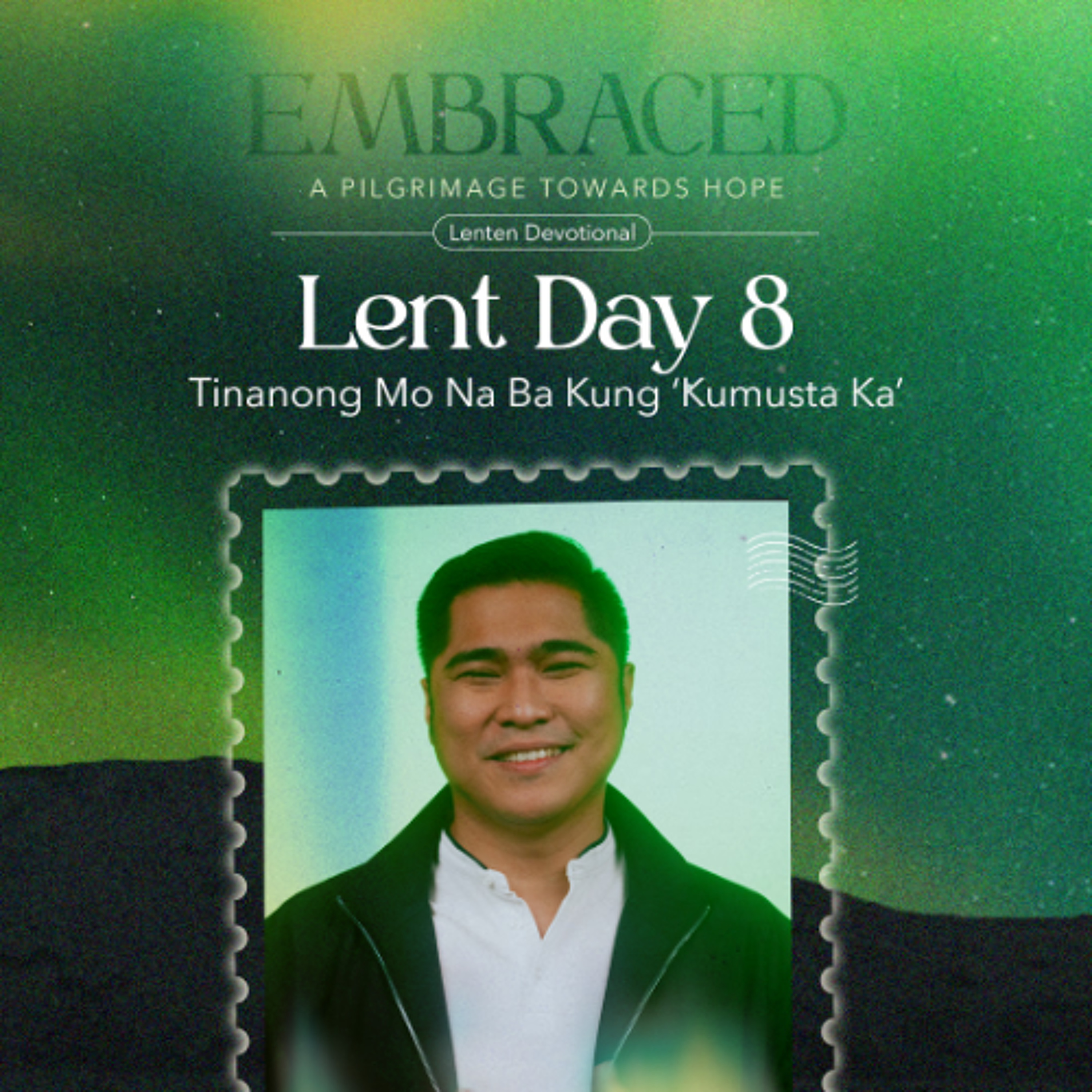 LENT DAY 8: Tinanong Mo Na Ba Kung 'Kamusta Ka'