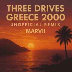 (FREE DOWNLOAD) Three Drives On Vinyl – Greece 2000 (MARVII Unofficial Remix)