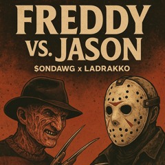 Freddy Vs. Jason w/LaDrakko