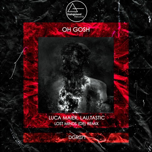 Luca Maier, Lau.Tastic - Oh Gosh (Lost Minds (DE) Remix) [DGR071]