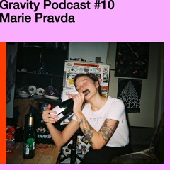 Gravity Podcast #10 – Marie Pravda